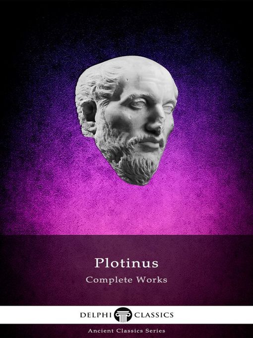 Title details for Delphi Complete Works of Plotinus--Complete Enneads (Illustrated) by Plotinus Plotinus - Available